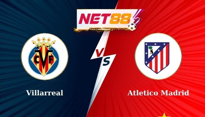 NET88 Soi Kèo, Nhận Định Villarreal vs Atletico Madrid - La Liga 2024/25