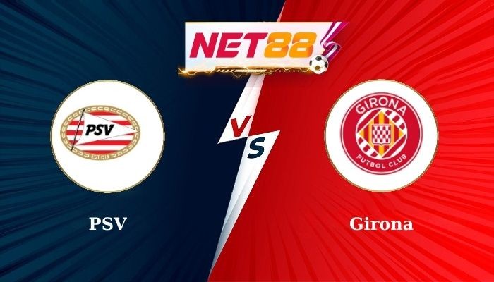 NET88 Soi Kèo, Nhận Định Bóng Đá PSV vs Girona 0h45 - 06-11-2024