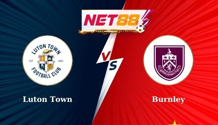 NET88 Soi Kèo, Nhận Định Bóng Đá - Luton Town vs Burnley 2h00 - 13-08-2024