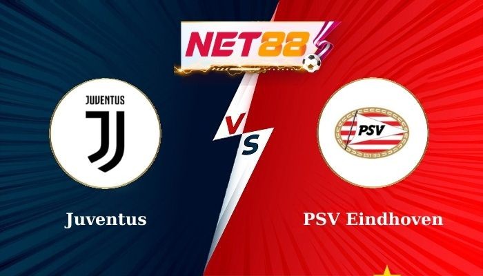 NET88 Soi Kèo, Nhận Định Bóng Đá Juventus vs PSV Eindhoven 23h45 - 17-09-2024