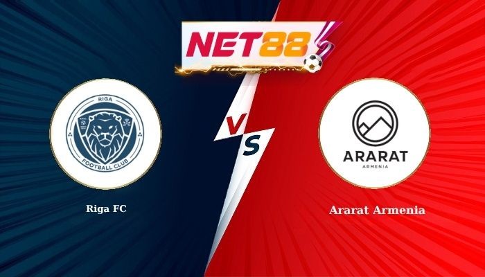 NET88 Soi Kèo, Nhận Định Bóng Đá Riga FC vs Ararat Armenia 0h00 - 15-07-2026