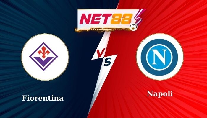 NET88 Soi Kèo, Nhận Định Bóng Đá Fiorentina vs Napoli 0h00 - 05-01-2025
