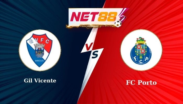 NET88 Soi Kèo, Nhận Định Bóng Đá Gil Vicente vs FC Porto 2h15 - 19-08-2025