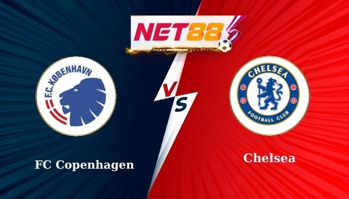 NET88 Soi Kèo, Nhận Định Bóng Đá FC Copenhagen vs Chelsea 0h45 - 07-03-2025