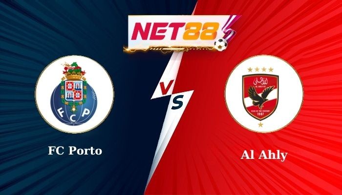 NET88 Soi Kèo, Nhận Định Bóng Đá FC Porto vs Al Ahly 8h00 - 24/06/2025