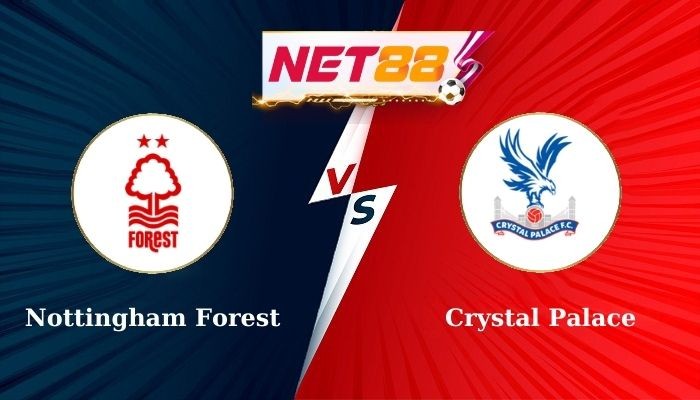 NET88 Soi Kèo, Nhận Định Bóng Đá Nottingham Forest vs Crystal Palace 2h00 - 22-10-2024