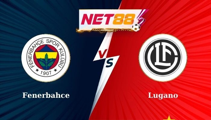 NET88 Soi Kèo, Nhận Định Bóng Đá Fenerbahce vs Lugano 0h00 - 31-07-2024