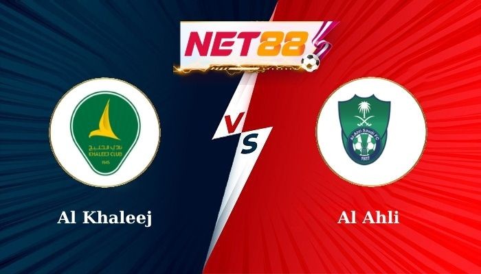 NET88 Soi Kèo, Nhận Định Bóng Đá Al Khaleej vs Al Ahli 21h45 - 18-10-2024
