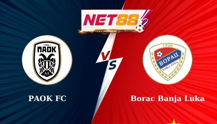 NET88 Soi Kèo, Nhận Định Bóng Đá- PAOK FC vs Borac Banja Luka 0h30 - 25-07-2024
