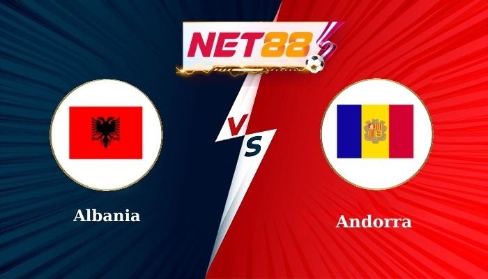 NET88 Soi kèo, nhận định bóng đá Albania vs Andorra 2h45 - 25/03/2025