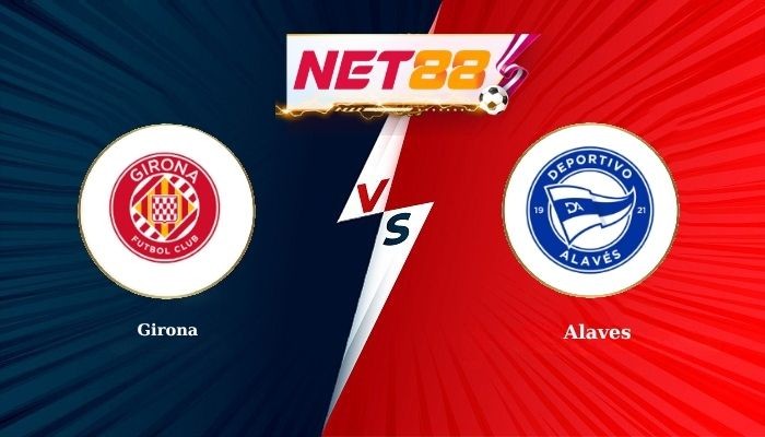 NET88 Soi Kèo, Nhận Định Bóng Đá Girona vs Alaves 20h00 - 08-11-2025