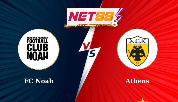 NET88 Soi Kèo, Nhận Định Bóng Đá - FC Noah vs Athens 23h00 - 06-08-2024